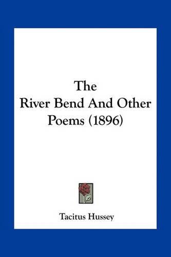 Cover image for The River Bend and Other Poems (1896)