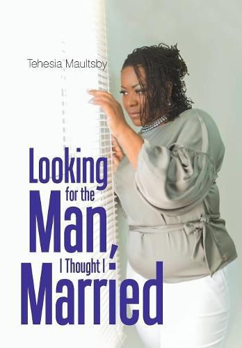 Cover image for Looking for the Man, I Thought I Married