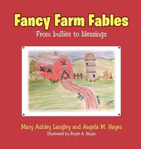 Cover image for Fancy Farm Fables: From Bullies to Blessings