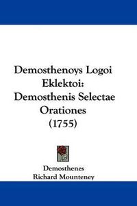 Cover image for Demosthenoys Logoi Eklektoi: Demosthenis Selectae Orationes (1755)