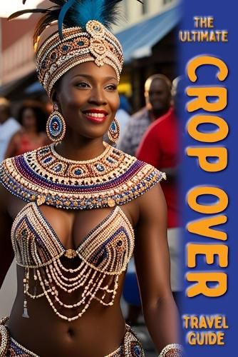 Cover image for The Ultimate Crop Over Guide