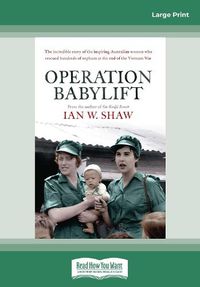 Cover image for Operation Babylift: The incredible story of the inspiring Australian women who rescued hundreds of orphans at the end of the Vietnam War