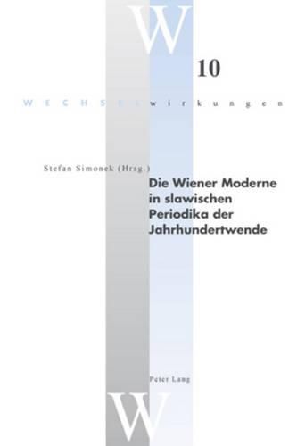 Cover image for Die Wiener Moderne in Slawischen Periodika Der Jahrhundertwende