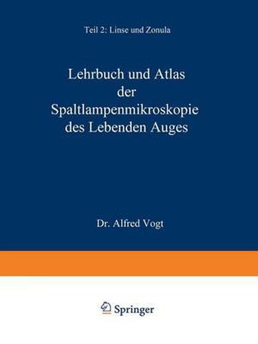 Lehrbuch und Atlas der Spaltlampenmikroskopie des Lebenden Auges: Mit Anleitung zur Technik und Methodik der Untersuchung