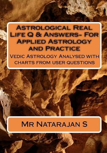 Cover image for Astrological Real Life Q & Answers- For Applied Astrology and Practice: Vedic Astrology Analysed with charts from user questions