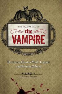 Cover image for Encyclopedia of the Vampire: The Living Dead in Myth, Legend, and Popular Culture