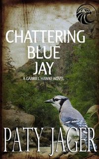 Cover image for Chattering Blue Jay: Gabriel Hawke Novel