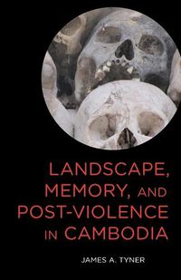 Cover image for Landscape, Memory, and Post-Violence in Cambodia