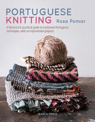 Cover image for Portuguese Knitting: A Historical & Practical Guide to Traditional Portuguese Techniques, with 20 Inspirational Projects