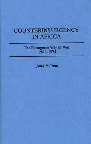 Counterinsurgency in Africa: The Portuguese Way of War, 1961-1974