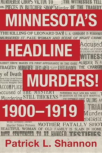 Minnesota's Headline Murders! 1900 to 1919