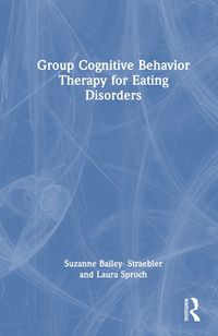 Cover image for Group Cognitive Behavior Therapy for Eating Disorders