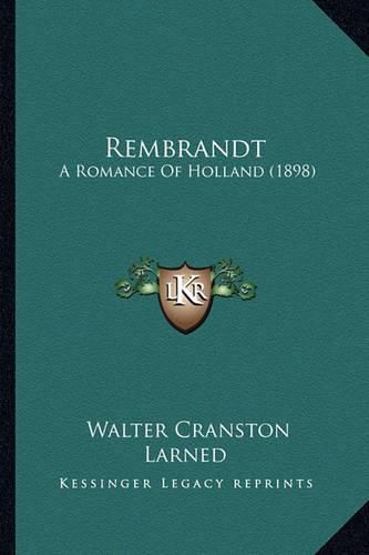 Rembrandt Rembrandt: A Romance of Holland (1898) a Romance of Holland (1898)