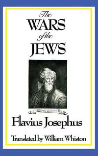 Cover image for THE WARS OF THE JEWS or History of the Destruction of Jerusalem