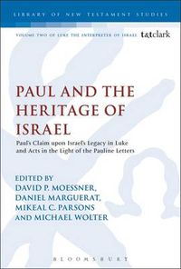 Cover image for Paul and the Heritage of Israel: Paul's Claim upon Israel's Legacy in Luke and Acts in the Light of the Pauline Letters