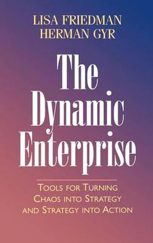 Cover image for The Dynamic Enterprise: Tools for Turning Chaos Into Strategy and Strategy Into Action