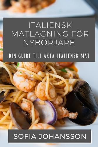 Cover image for Italiensk Matlagning Foer Nyboerjare