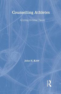 Cover image for Counselling Athletes: Applying Reversal Theory