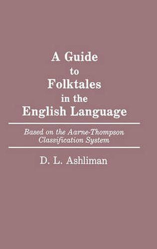 Cover image for A Guide to Folktales in the English Language: Based on the Aarne-Thompson Classification System