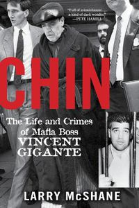 Cover image for Chin: The Life and Crimes of Mafia Boss Vincent Gigante