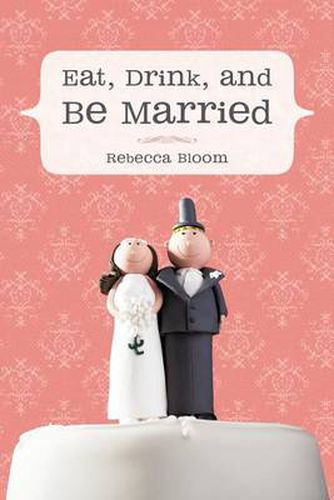 Cover image for Eat, Drink, and Be Married