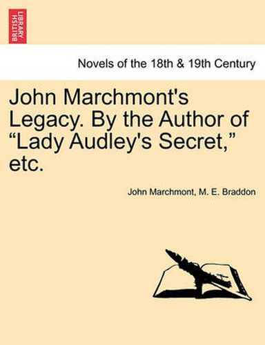 Cover image for John Marchmont's Legacy. by the Author of Lady Audley's Secret, Etc.