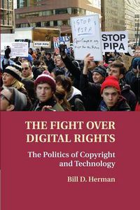 Cover image for The Fight over Digital Rights: The Politics of Copyright and Technology