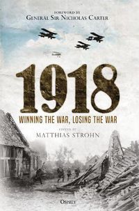 Cover image for 1918: Winning the War, Losing the War