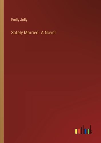 Cover image for Safely Married. A Novel