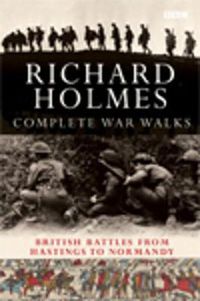 Cover image for The Complete War Walks: From Hastings to Normandy