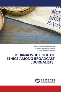 Cover image for Journalistic Code of Ethics Among Broadcast Journalists