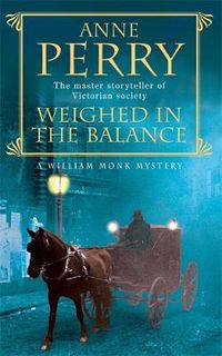 Cover image for Weighed in the Balance (William Monk Mystery, Book 7): A royal scandal jeopardises the courts of Venice and Victorian London