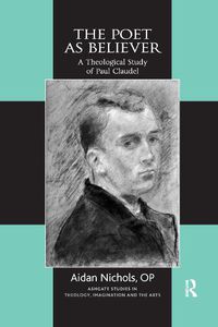 Cover image for The Poet as Believer: A Theological Study of Paul Claudel