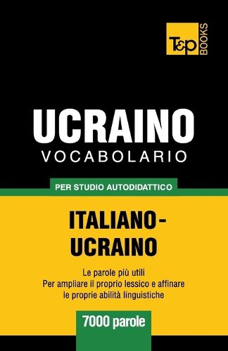 Cover image for Vocabolario Italiano-Ucraino per studio autodidattico - 7000 parole