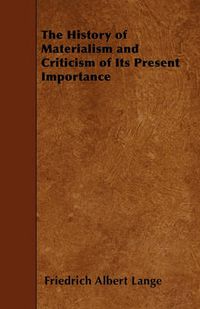 Cover image for The History of Materialism and Criticism of Its Present Importance