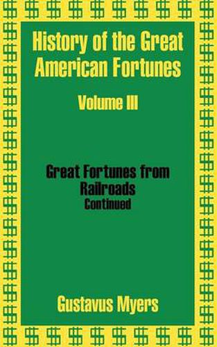 Cover image for History of the Great American Fortunes (Volume Three)