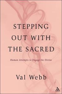 Cover image for Stepping Out with the Sacred: Human Attempts to Engage the Divine