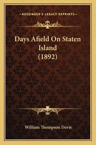 Cover image for Days Afield on Staten Island (1892)