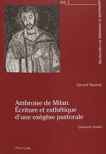 Cover image for Ambroise de Milan. Ecriture Et Esthetique d'Une Exegese Pastorale: Quatorze Etudes