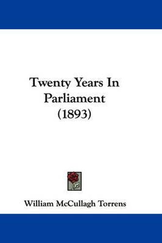 Cover image for Twenty Years in Parliament (1893)