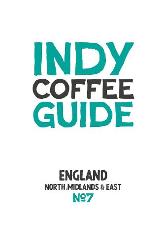 Indy Coffee Guide - England: North, Midlands and East No 7