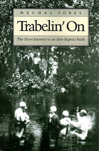 Cover image for Trabelin' on: The Slave Journey to an Afro-Baptist Faith