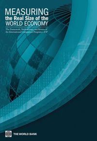 Cover image for Measuring the Real Size of the World Economy: The Framework, Methodology, and Results of the International Comparison Program (ICP)