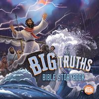 Cover image for Big Truths Bible Storybook