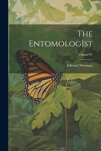 Cover image for The EntomologIst; Volume IV