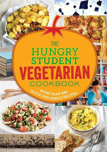 Cover image for The Hungry Student Vegetarian Cookbook: More Than 200 Quick and Simple Recipes