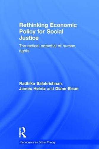 Cover image for Rethinking Economic Policy for Social Justice: The radical potential of human rights