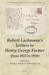 Cover image for Robert Lachmann's Letters to Henry George Farmer (from 1923 to 1938)