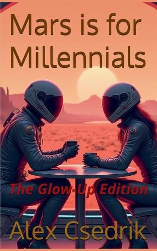 Cover image for Mars is for Millennials - New Glow-Up Edition