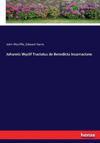 Cover image for Johannis Wyclif Tractatus de Benedicta Incarnacione